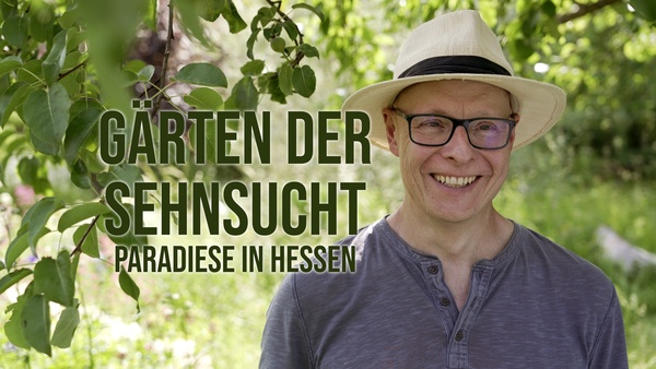 Gärten der Sehnsucht - Paradiese in Hessen