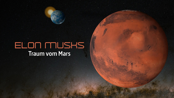 Elon Musks Traum vom Mars: Der wahre Preis