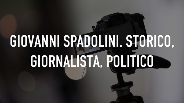 Giovanni Spadolini. Storico, giornalista, politico