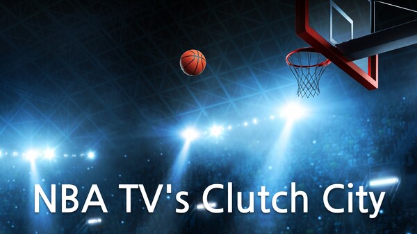 NBA TV's Clutch City