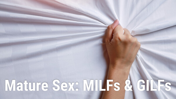 Mature Sex: MILFs & GILFs