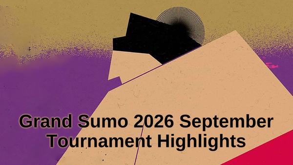 Grand Sumo 2026 September Tournament Highlights
