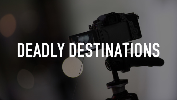 Deadly Destinations