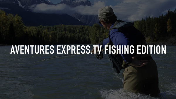 Aventures Express.tv Fishing Edition