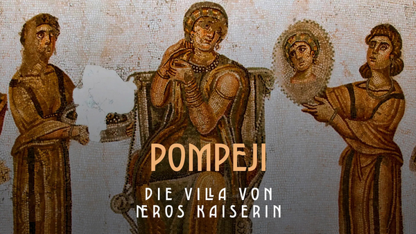 Pompeji - Die Villa von Neros Kaiserin