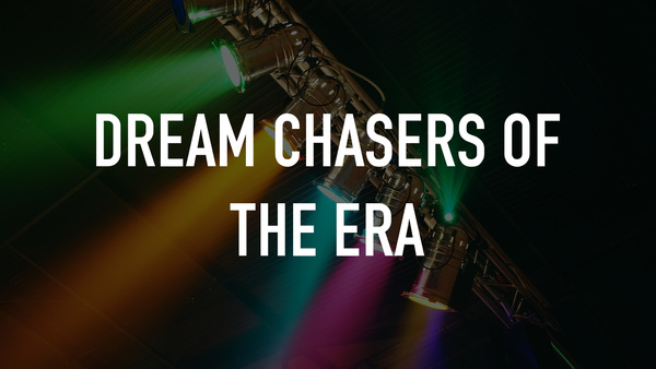 Dream Chasers of the Era