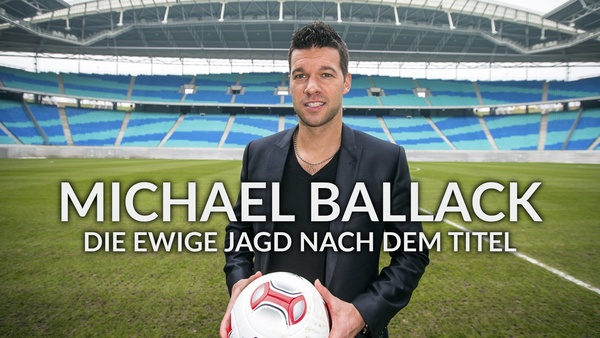 Michael Ballack - Die ewige Jagd nach dem Titel