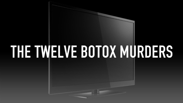 The Twelve Botox Murders