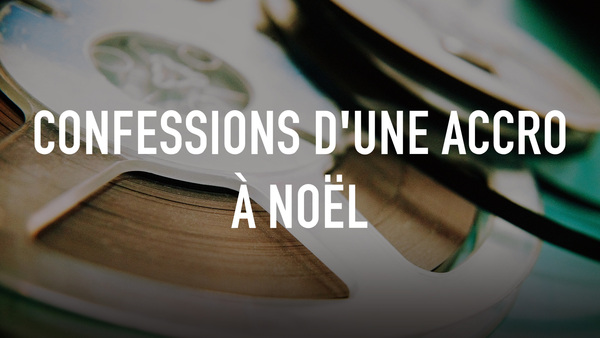 Confessions d'une accro à Noël