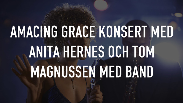 Amacing Grace Konsert med Anita Hernes och Tom Magnussen med band