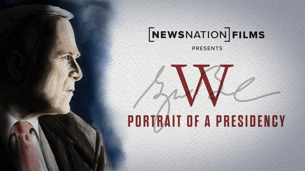 NewsNation Special: W: Portrait of a Presidency