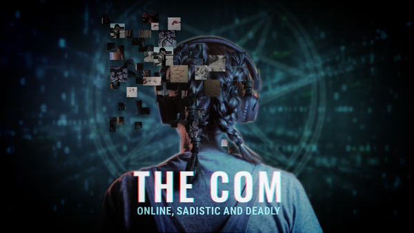 The Com: Online, Sadistic and Deadly
