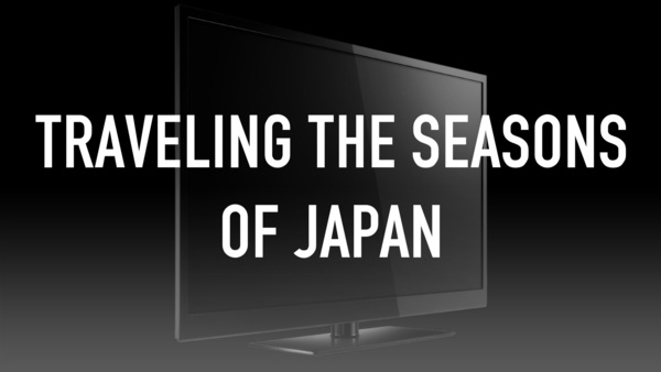 Traveling the Seasons of Japan