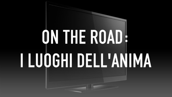 On the road: I luoghi dell'anima