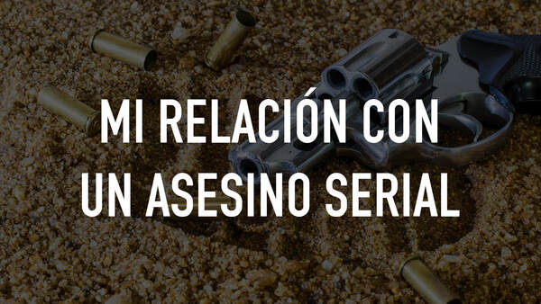 Mi relación con un asesino serial