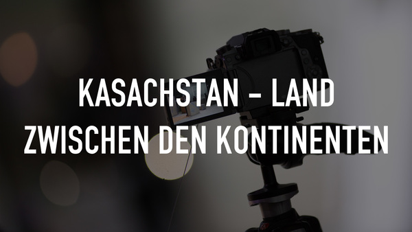 Kasachstan - Land zwischen den Kontinenten