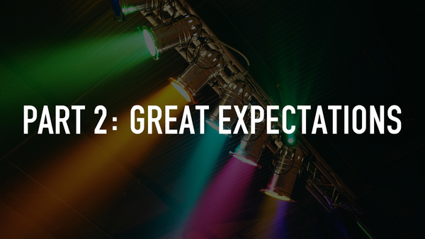 Part 2: Great expectations