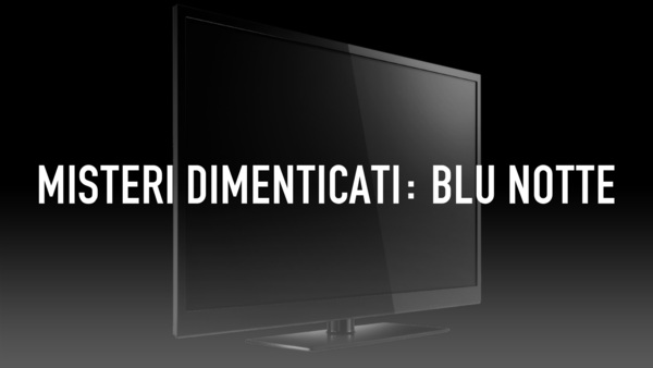 Misteri dimenticati: Blu notte