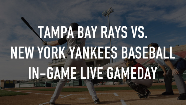 Tampa Bay Rays vs. New York Yankees Baseball In-Game Live Gameday