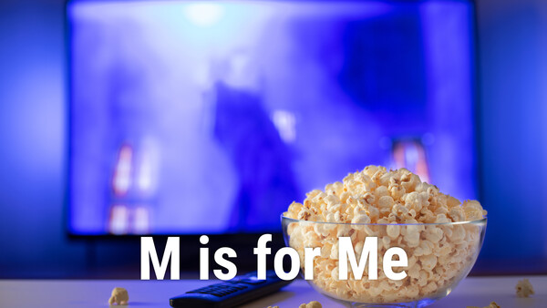 M is for Me