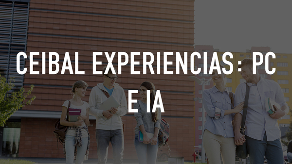 Ceibal experiencias: PC e IA