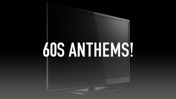 60s Anthems!