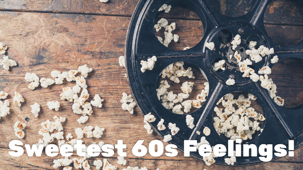 Sweetest 60s Feelings!