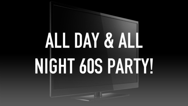 All Day & All Night 60s Party!