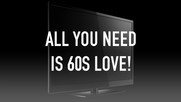 All You Need Is 60s Love!