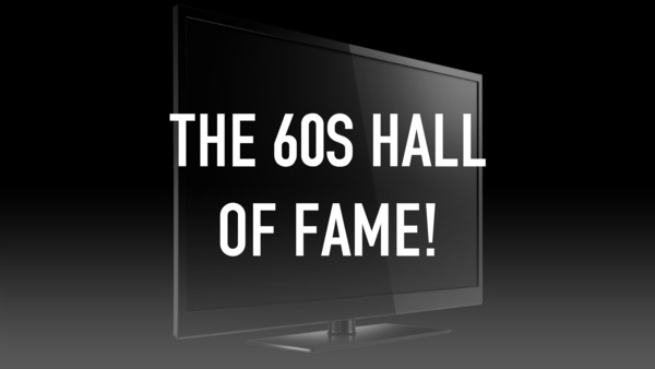 The 60s Hall Of Fame!