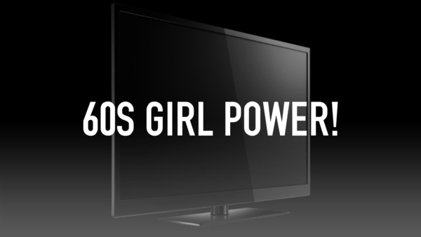 60s Girl Power!