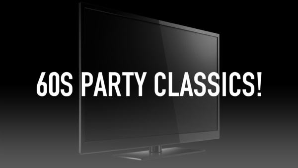 60s Party Classics!
