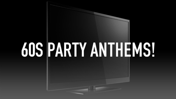 60s Party Anthems!