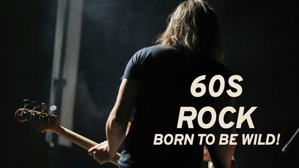 60s Rock: Born To Be Wild!