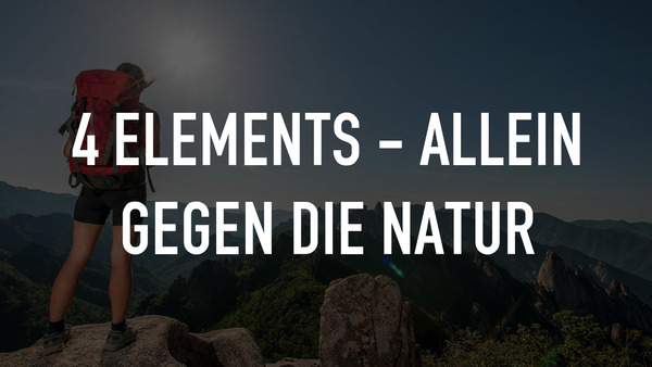 4 ELEMENTS - Allein gegen die Natur