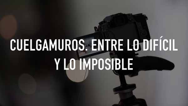 Cuelgamuros. Entre lo difícil y lo imposible