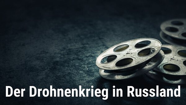 Der Drohnenkrieg in Russland