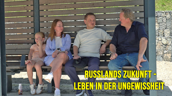 Russlands Zukunft - Leben in der Ungewissheit