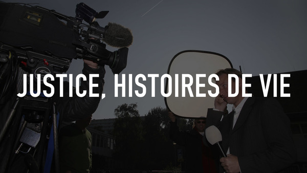 Justice, Histoires de Vie