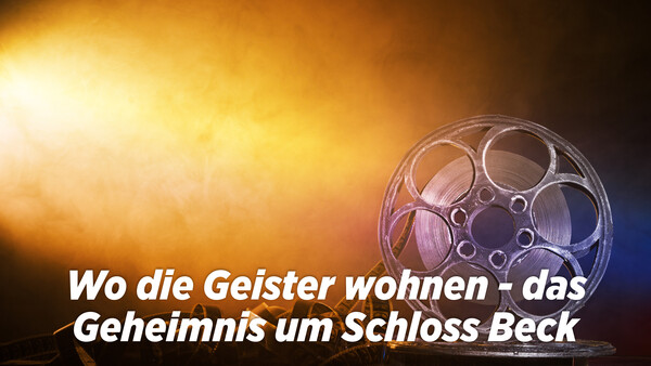 Wo die Geister wohnen - das Geheimnis um Schloss Beck