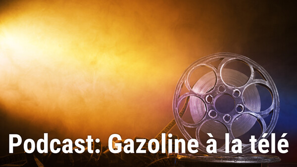 Podcast: Gazoline à la télé