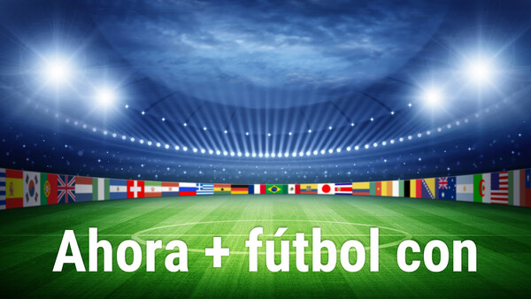 Ahora + fútbol con