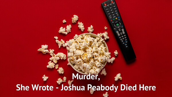 Murder, She Wrote - Joshua Peabody Died Here