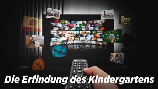 Die Erfindung des Kindergartens