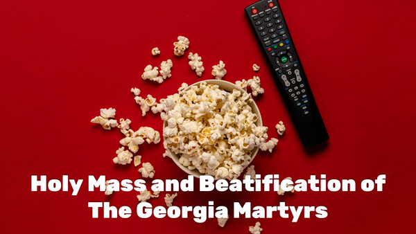 Live: Holy Mass and Beatification of The Georgia Martyrs