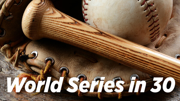 World Series in 30