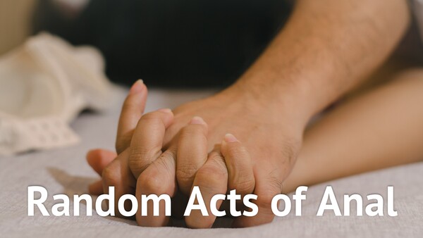 Random Acts of Anal