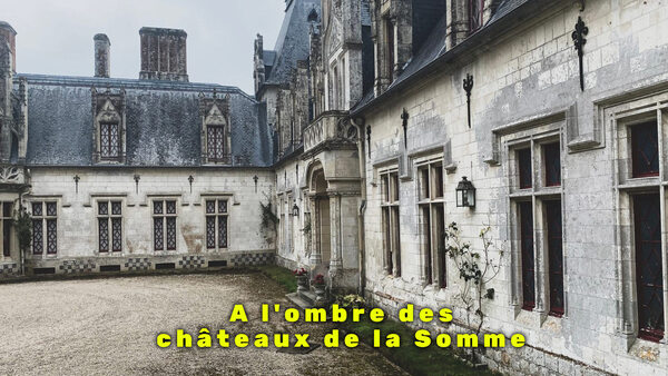 A l'ombre des châteaux de la Somme