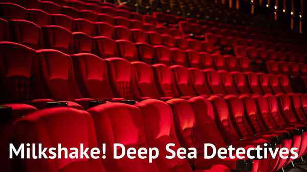 Milkshake! Deep Sea Detectives