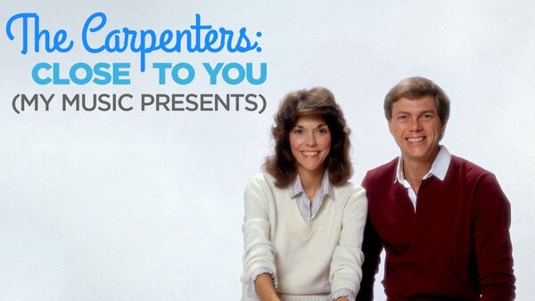 The Carpenters: Close to You (My Music Presents)